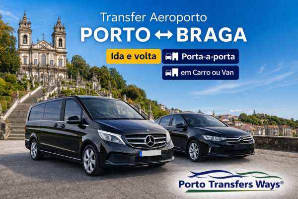 Transfer Aeroporto do Porto para Braga | Serviço Privado 24h |