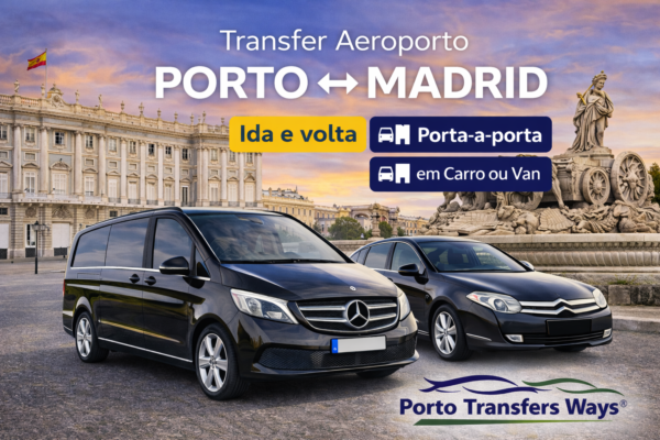 Transfer Aeroporto do Porto para Madrid Serviço Privado